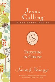 TRUSTING IN CHRIST (Jesus Calling Bible Studies)