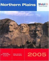 Mobil Travel Guide Northern Plains, 2005 : Montana, North Dakota, South Dakota, and Wyoming (Mobil Travel Guide Northern Plains (Mt, Nd, Sd, Wy))
