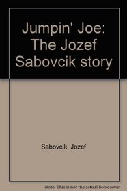 Jumpin' Joe: The Jozef Sabovcik story