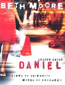Daniel Leader Guide: Lives of Integrity, Words of Prophecy