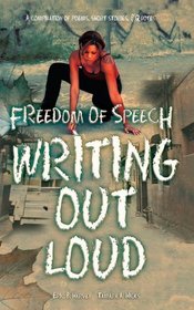 Freedom of Speech Writing Out Loud: A Compilation of Poems, Short Stories & Quotes