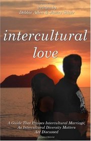 Intercultural Love: A Guide That Praises Intercultural Marriage, As Intercultural Diversity Matters Are Discussed