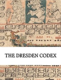 The Dresden Codex: Full Color Photographic Reproduction