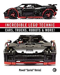 Incredible Technic: Amazing LEGO Cars, Trucks, and More