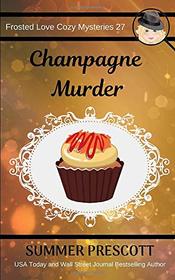 Champagne Murder (Frosted Love Cozy Mysteries)
