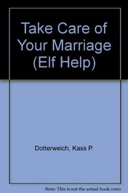 Take Care of Your Marriage (Elf Help)