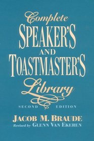 Complete Speaker's and Toastmaster's Library: Speech Openers and Closers/Human Interest Stories/Remarks of Famous People/Definitions and Toasts