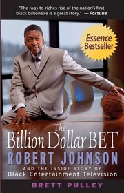 The Billion Dollar BET : Robert Johnson and the Inside Story of Black Entertainment Television