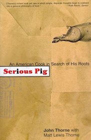 Serious Pig : An American Cook in Search of His Roots