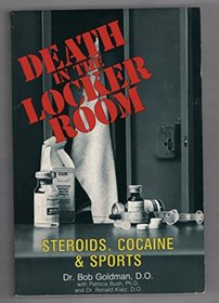 Death In The Locker Room: Steroids, Cocaine & Sports
