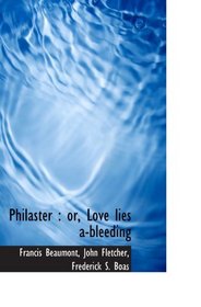 Philaster : or, Love lies a-bleeding