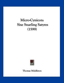 Micro-Cynicon: Sixe Snarling Satyres (1599)