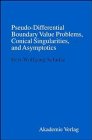 Pseudo-Differential Boundary Value Problems, Conical Singularities, and Asymptotics (Mathematical Topics, Vol 4)