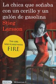 La chica que sonaba con un cerillo y un galon de gasolina: The Girl Who Played with Fire (Spanish Edition)