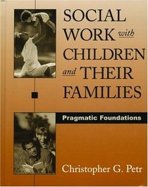 Social Work With Children and Their Families: Pragmatic Foundations