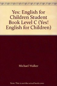 Yes: English for Children Student Book Level C (Yes! English for Children)
