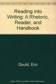 Reading into Writing: A Rhetoric, Reader, and Handbook