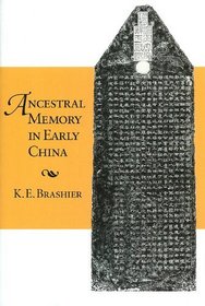 Ancestral Memory in Early China (Harvard-Yenching Institute Monograph Series)