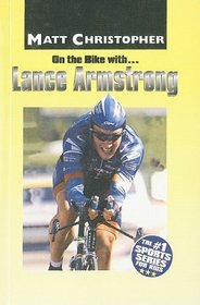 On the Bike With... Lance Armstrong (Matt Christopher Sports Series for Kids (Prebound))