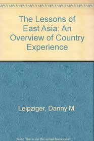 Lessons of East Asia: An Overview of Country Experience (The Lessons of East Asia)