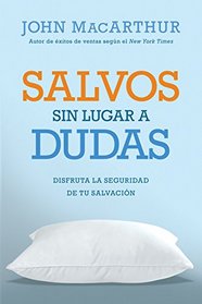 Salvos sin lugar a dudas: Disfruta la seguridad de tu salvacin (Spanish Edition)