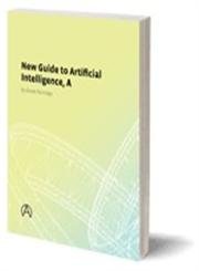 A New Guide to Artificial Intelligence (Ablex Series in Computational Science)