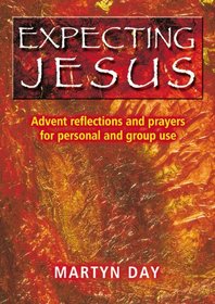 Expecting Jesus: Advent Reflections and Prayers for Personal and Group Use