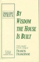 By Wisdom the House Is Built