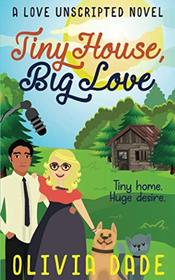 Tiny House, Big Love (Love Unscripted)