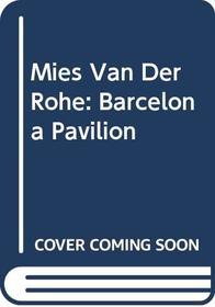 Mies Van Der Rohe: Barcelona Pavilion