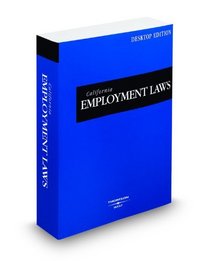 California Employment Laws, 2009 ed. (California Desktop Codes)
