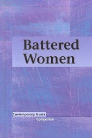 Contemporary Issues Companion - Battered Women (hardcover edition) (Contemporary Issues Companion)