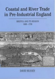 Coastal and River Trade in Pre-industrial England: Bristol and Its Region, 1680-1730 (Exeter Maritime Studies)