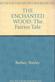 The Enchanted Woods : The fairies' Tale