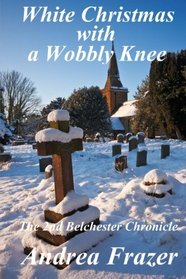 White Christmas with a Wobbly Knee: The Belchester Chronicles - 2