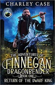 Return of the Dwarf King (Adventures of Finnegan Dragonbender, Bk 1)