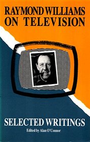 Raymond Williams on Television: Selected Writings