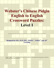 Webster's Chinese Pidgin English to English Crossword Puzzles: Level 1