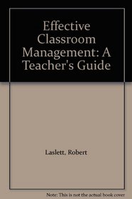 Effective Classroom Management: A Teacher's Guide
