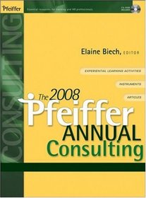 The 2008 Pfeiffer Annual: Consulting (with CD-ROM) (J-B Pfeiffer Annual Looseleaf Vol2) (v. 2)