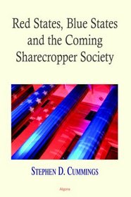Red States, Blue States, and the Coming Sharecropper Society