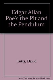 Edgar Allan Poe's the Pit and the Pendulum