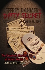 Jeffrey Dahmer's Dirty Secret: The Unsolved Murder of Adam Walsh
