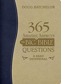 365 Amazing Answers to Big Bible Questions: A Daily Devotioinal