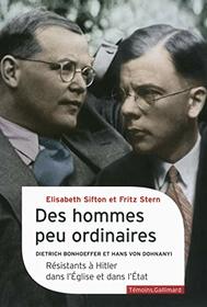 Des hommes peu ordinaires: Dietrich Bonhoeffer et Hans von Dohnanyi, rsistants  Hitler dans l'glise et dans l'tat