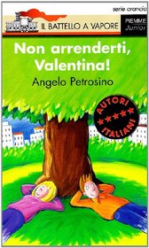 Non Arrenderti Valentina (Italian Edition)