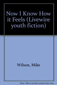 Now I Know How it Feels (Livewire youth fiction)