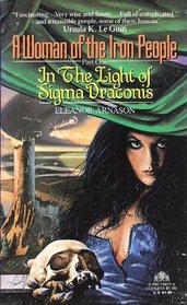 In the Light of Sigma Draconis (A Woman of the Iron People, Bk 1)