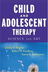 Child & Adolescent Therapy : Science and Art