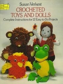 Crocheted Toys and Dolls: Complete Instructions for 12 Easy-To-Do Projects (Dover Needlework)